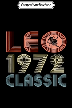 Composition Notebook: Leo Born In 1972 Birthday Gift For Women Journal/Notebook Blank Lined Ruled 6x9 100 Pages