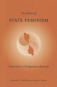 Paperback The Politics of State Feminism: Innovation in Comparative Research Book