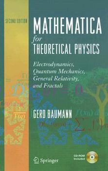 Hardcover Mathematica for Theoretical Physics: Electrodynamics, Quantum Mechanics, General Relativity, and Fractals Book