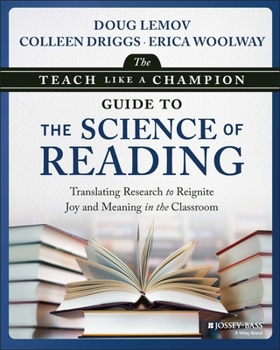 Paperback The Teach Like a Champion Guide to the Science of Reading: Translating Research to Reignite Joy and Meaning in the Classroom Book
