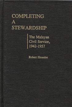 Hardcover Completing a Stewardship: The Malayan Civil Service, 1942-1957 Book