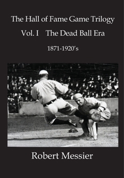 Paperback Hall of Fame Game Trilogy Vol. I: The Dead Ball Era 1870-1920's Book