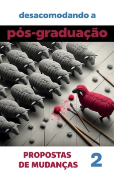 Paperback Desacomodando a Pós-Graduação: propostas de mudanças. Volume 2 [Portuguese] Book