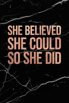 She Believed She Could So She Did: Black Marble and Rose Gold Notebook | College ruled Lined pages  | 6 x 9 Journal (Marble and Gold Inspirational Notebook for Girls)