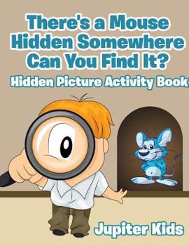 Paperback There's a Mouse Hidden Somewhere Can You Find It? Hidden Picture Activity Book