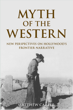 Paperback Myth of the Western: New Perspectives on Hollywood's Frontier Narrative Book