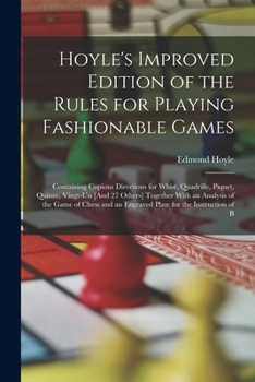 Paperback Hoyle's Improved Edition of the Rules for Playing Fashionable Games: Containing Copious Directions for Whist, Quadrille, Piquet, Quinze, Vingt-Un [And Book