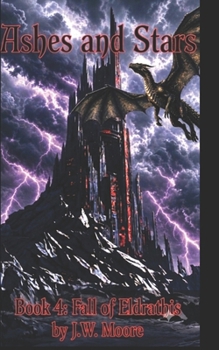 Paperback Ashes and Stars: Book 4: Fall of Eldrathis Book