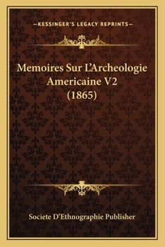 Paperback Memoires Sur L'Archeologie Americaine V2 (1865) [French] Book
