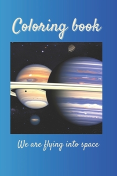 Paperback Coloring Book: We are flying into space. Book