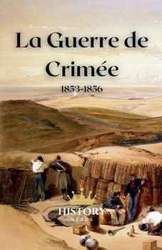 La Guerre de Crimée: 1853-1856 (Les Conflits Mondiaux Majeurs) (French Edition)