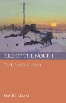 Paperback Fire of the North: The Life Of St Cuthbert Book