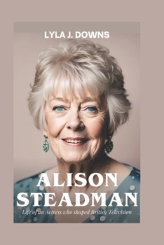 Paperback Alison Steadman: Life of an Actress who shaped British Television Book