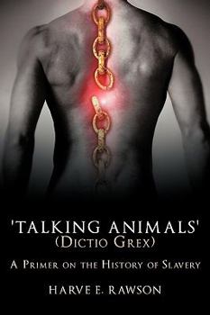 Paperback 'Talking Animals' (Dictio Grex): A Primer on the History of Slavery Book