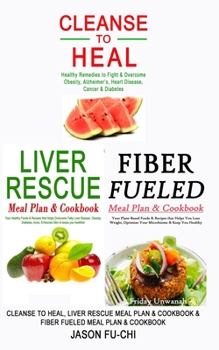 Paperback Cleanse to Heal, Liver Rescue Meal Plan & Cook Book & Fiber Fueled Meal Plan & Cookbook Book