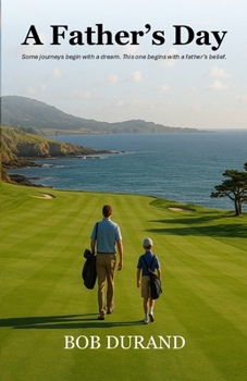 Paperback A Father's Day: Some journeys begin with a dream. This one begins with a father's belief. Book