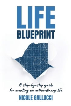 Paperback Life Blueprint: A Step-by-Step Guide for Creating an Extraordinary Life Book
