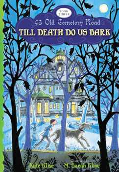 Till Death Do Us Bark - Book #3 of the 43 Old Cemetery Road
