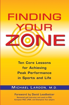 Paperback Finding Your Zone: Ten Core Lessons for Achieving Peak Performance in Sports and Life Book