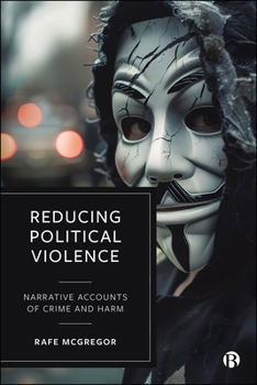 Hardcover Reducing Political Violence: Narrative Accounts of Crime and Harm Book