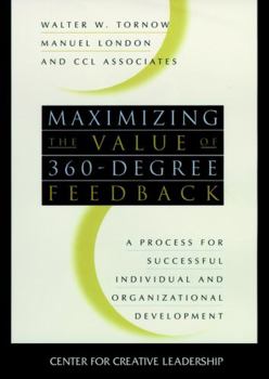 Hardcover Maximizing the Value of 360-Degree Feedback: A Process for Successful Individual and Organizational Development Book
