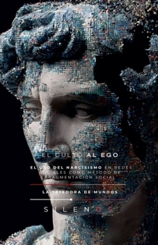 El Culto Al Ego: El uso del narcisismo en redes sociales (Illuminati) (Spanish Edition)