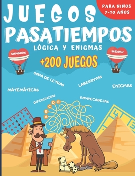 Paperback Juegos Pasatiempos Lógica y enigmas: Para niños 7-10 años - Más de 200 juegos - Rompecabezas, enigmas, logicà, sopas de letras, laberintos, sudokus y [Spanish] Book
