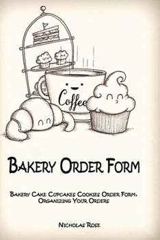 Paperback Bakery Order Form: Bakery Cake Cupcakes Cookies Order Form, Organizing Your Orders Book