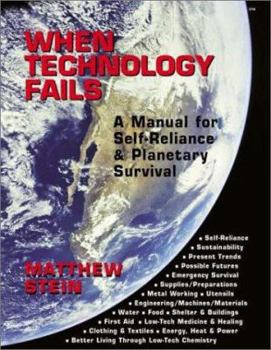 Paperback When Technology Fails: A Manual for Self Reliance & Planetary Survival Book