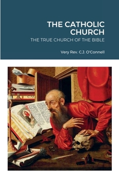 Paperback The Catholic Church: The True Church of the Bible Book