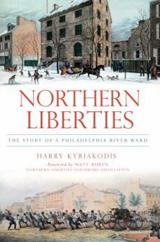 Paperback Northern Liberties:: The Story of a Philadelphia River Ward Book