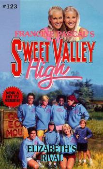 Elizabeth's Rival (Sweet Valley High) - Book #123 of the Sweet Valley High