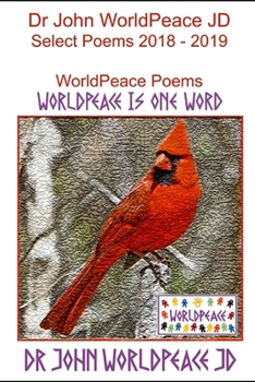 Paperback Dr John WorldPeace JD Select Poems 2018 to 2019: WorldPeace Poems Book