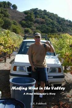 Paperback Making Wine in the Valley: A Home Winemaker's Story Book