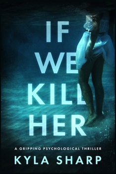 Paperback If We Kill Her: A gripping psychological thriller with an end you won't see coming Book