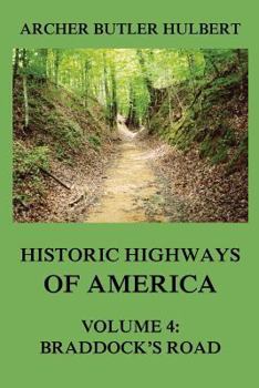 Paperback Historic Highways of America: Volume 4: Braddock's Road (And three relative Papers) Book