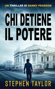 Chi Detiene il Potere: Italian Traanslation of Who Has The Power (La Serie Thriller Di Danny Pearson) (Italian Edition)