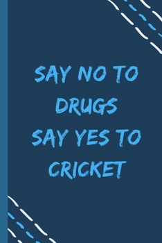 Paperback say no to drugs say yes to Cricket -Composition Sport Gift Notebook: signed Composition Notebook/Journal Book to Write in, (6 x 9), 120 Pages, (Gift F Book