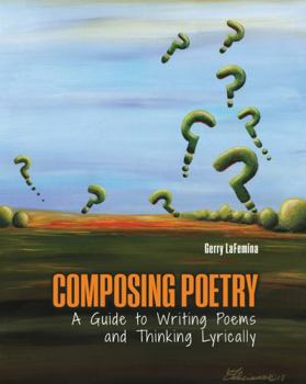 Paperback Composing Poetry: A Guide to Writing Poems and Thinking Lyrically Book
