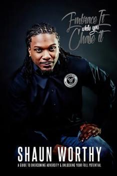 Paperback Embrace It While You Chase It: A Guide To Overcoming Adversity & Unlocking Your Full Potential Book