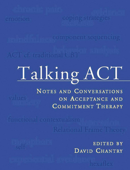 Paperback Talking ACT: Notes and Conversations on Acceptance and Commitment Therapy Book