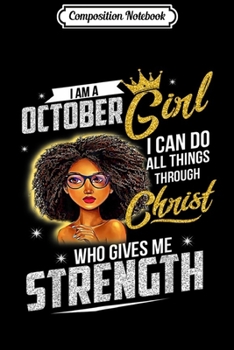 Composition Notebook: I'm An October Girl I Can Do All Thing christ Libra Scorpius  Journal/Notebook Blank Lined Ruled 6x9 100 Pages