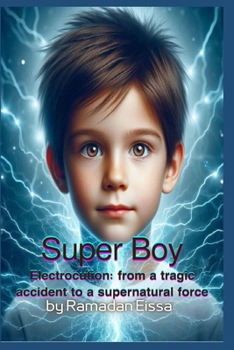 Science Fiction: Electrocution: from a tragic accident to a superpower: The Super Boy
