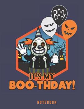It's My BOO-thday Notebook: Creepy Birthday Clown Holding Halloween Balloons