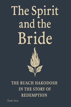 Paperback The Spirit and the Bride: The Ruach HaKodosh in the Story of Redemption Book