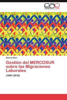 Paperback Gestión del MERCOSUR sobre las Migraciones Laborales [Spanish] Book