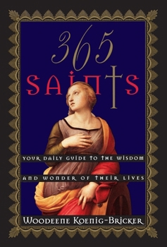 Paperback 365 Saints: Your Daily Guide to the Wisdom and Wonder of Their Lives Book