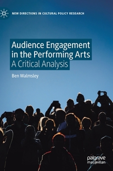 Hardcover Audience Engagement in the Performing Arts: A Critical Analysis Book