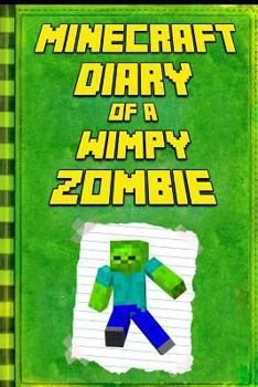 Paperback Minecraft: Diary of a Wimpy Zombie: Legendary Minecraft Diary. an Unnoficial Minecraft Book