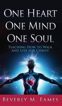Hardcover One Heart One Mind One Soul: Teaching How to Walk and Live for Christ Book